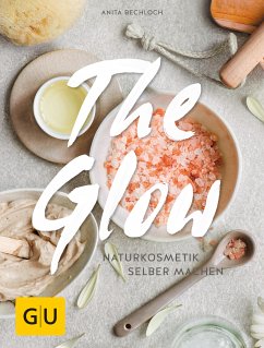 The Glow - Naturkosmetik selber machen (eBook, ePUB) - Bechloch, Anita