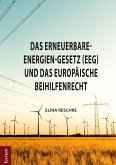 Das Erneuerbare-Energien-Gesetz (EEG) und das europäische Beihilfenrecht (eBook, PDF)