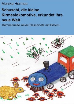 Schuschi, die kleine Kirmeslokomotive, erkundet ihre neue Welt (eBook, ePUB) - Hermes, Monika