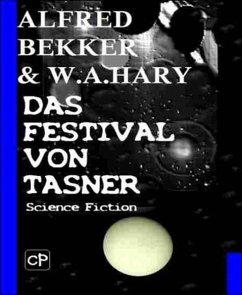 Das Festival von Tasner (Science Fiction Abenteuer) (eBook, ePUB) - Hary, W. A.; Bekker, Alfred