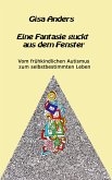 Eine Fantasie guckt aus dem Fenster (eBook, ePUB) Eine Fantasie guckt aus dem Fenster (eBook, ePUB)