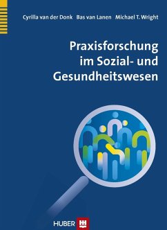 Praxisforschung im Sozial- und Gesundheitswesen (eBook, PDF) - van der Donk, Cyrilla; van Lanen, Bas; Wright, Michael T.