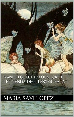 Nani e Folletti: Folklore e leggenda degli esseri fatati (eBook, ePUB) - Savi Lopez, Maria