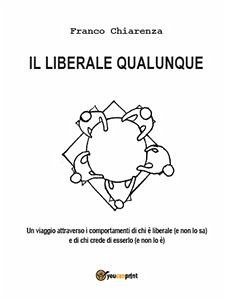 Il liberale qualunque (eBook, ePUB) - Chiarenza, Franco