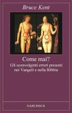 Come mai? - Gli sconvolgenti errori presenti nei Vangeli e nella Bibbia (eBook, PDF)