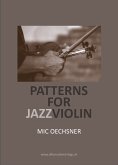 Patterns for Jazz Violin (+CD): für Violine (dt/en) Patterns for Jazz Violin (+CD): für Violine (dt/en)