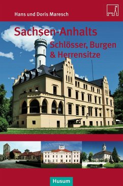 Sachsen-Anhalts Schlösser, Burgen & Herrensitze - Maresch, Doris;Maresch, Hans
