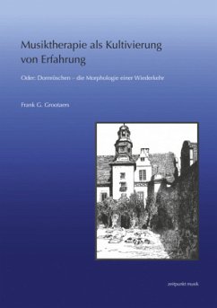 Musiktherapie als Kultivierung von Erfahrung - Grootaers, Frank G.