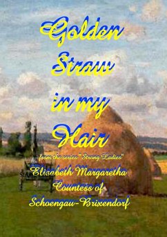 Golden Straw in my Hair (eBook, ePUB) - Schoengau-Brixendorf, E. M. Countess of