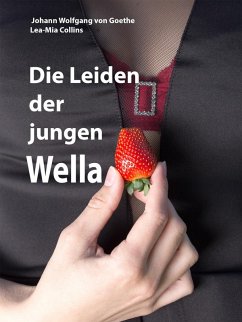 Die Leiden der jungen Wella (eBook, ePUB) - Goethe, Johann Wolfgang von; Collins, Lea-Mia