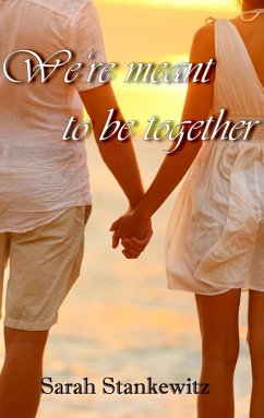 We're meant to be together (eBook, ePUB) - Stankewitz, Sarah