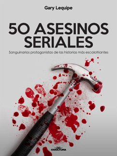 50 ASESINOS SERIALES (eBook, ePUB) - Lequipe, Gary