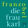 Die Frau Karl (eBook, ePUB) - Bild 1
