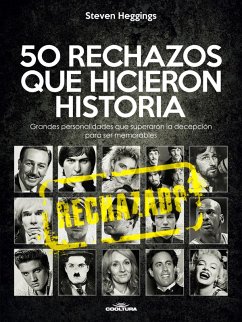 50 RECHAZOS QUE HICIERON HISTORIA (eBook, ePUB) - Heggings, Steven