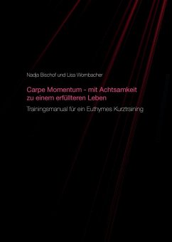 Carpe Momentum - mit Achtsamkeit zu einem erfüllteren Leben (eBook, ePUB) - Wombacher, Lisa; Bischof, Nadja