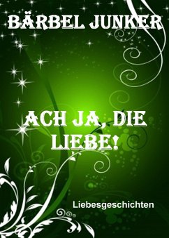 Ach ja, die Liebe! (eBook, ePUB) - Junker, Bärbel