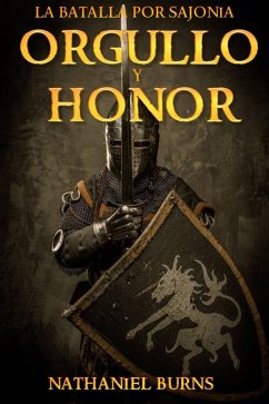 Cover Orgullo Y Honor - La Batalla Por Sajonia (eBook, ePUB)