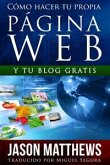 Cómo Hacer Tu Propia Página Web Gratis: Y Tu Blog Gratis (eBook, ePUB)