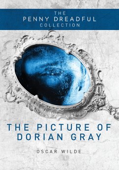 The Picture of Dorian Gray (The Penny Dreadful Collection) (eBook, ePUB) - Wilde, Oscar