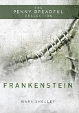 Frankenstein or 'The Modern Prometheus' (The Penny Dreadful Collection) (eBook, ePUB)