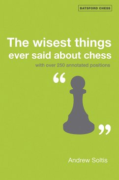 The Wisest Things Ever Said About Chess (eBook, ePUB) - Soltis, Andrew