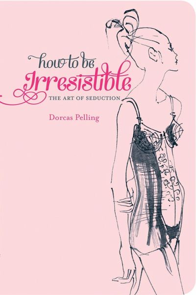 How to be Irresistible (eBook, ePUB)