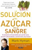 La solución del azúcar en la sangre : el programa ultrasaludable para perder peso, prevenir enfermedades y sentirte bien ¡hoy mismo!