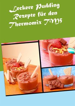 Leckere Pudding Rezepte für den Thermomix TM5 - Sundmann, Verena