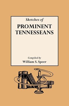 Sketches of Prominent Tennesseans, Containing Biographies and Records of Many of the Families Who Have Attained Prominence in Tennessee