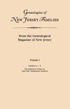 Genealogies of New Jersey Families. from the Genealogical Magazine of New Jersey. Volume I, Families A-Z, and Pre-American Notes on Old New Netherland