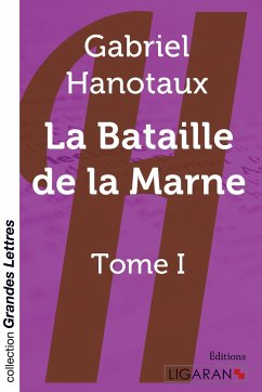 La bataille de la Marne (grands caractères) - Hanotaux, Gabriel