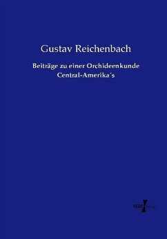 Beiträge zu einer Orchideenkunde Central-Amerika´s - Reichenbach, Gustav
