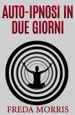 Auto-ipnosi in due giorni (eBook, ePUB)