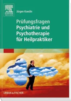Prüfungsfragen Psychiatrie und Psychotherapie für Heilpraktiker - Koeslin, Jürgen