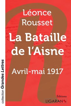 La Bataille de l'Aisne (grands caractères) - Rousset, Léonce