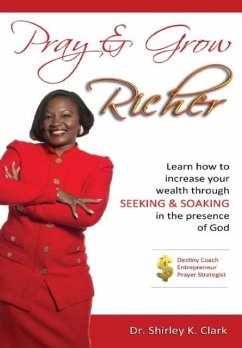 Pray & Grow Richer - Clark, Shirley K.