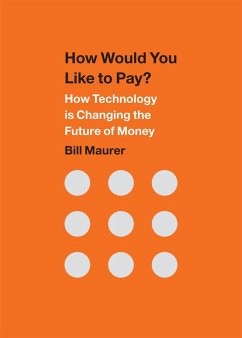 How Would You Like to Pay?: How Technology Is Changing the Future of Money - Maurer, Bill