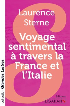 Voyage sentimental à travers la France et l'Italie (grands caractères) - Sterne, Laurence