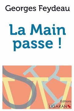 La main passe ! - Feydeau, Georges