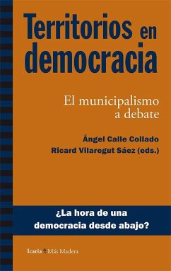 Territorios en democracia : el municipalismo a debate - Calle Collado, Ángel; Vilaregut Sáez, Ricard