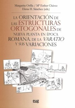 La orientación de las estructuras ortogonales de nueva planta en época romana. De la varatio y sus variaciones