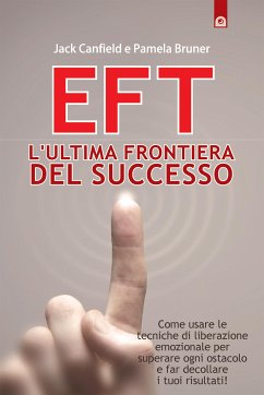 EFT: l'ultima frontiera del successo (eBook, ePUB) - Bruner, Pamela; Canfield, Jack