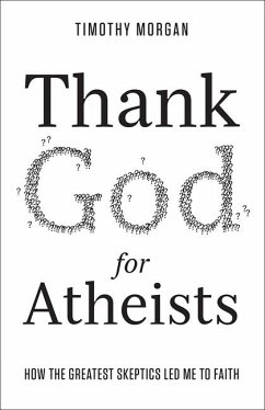 Thank God for Atheists - Morgan, Timothy