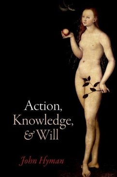 Action, Knowledge, and Will - Hyman, John (The Queen's College, Oxford)