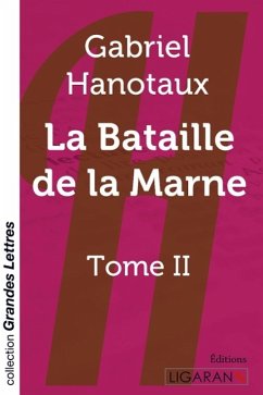La bataille de la Marne (grands caractères) - Hanotaux, Gabriel