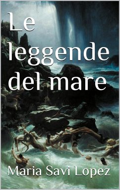 Le leggende del mare (eBook, ePUB) - Savi Lopez, Maria