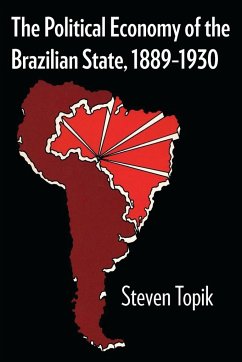 The Political Economy of the Brazilian State, 1889-1930 - Topik, Steven