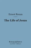 The Life of Jesus (Barnes & Noble Digital Library) (eBook, ePUB)