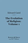 The Evolution of Religion, Volume 1 (Barnes & Noble Digital Library) (eBook, ePUB)