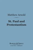 St. Paul and Protestantism, With Other Essays (Barnes & Noble Digital Library) (eBook, ePUB)